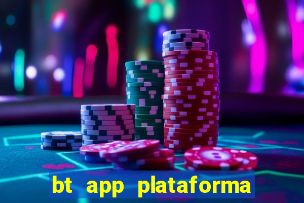 bt app plataforma de jogos